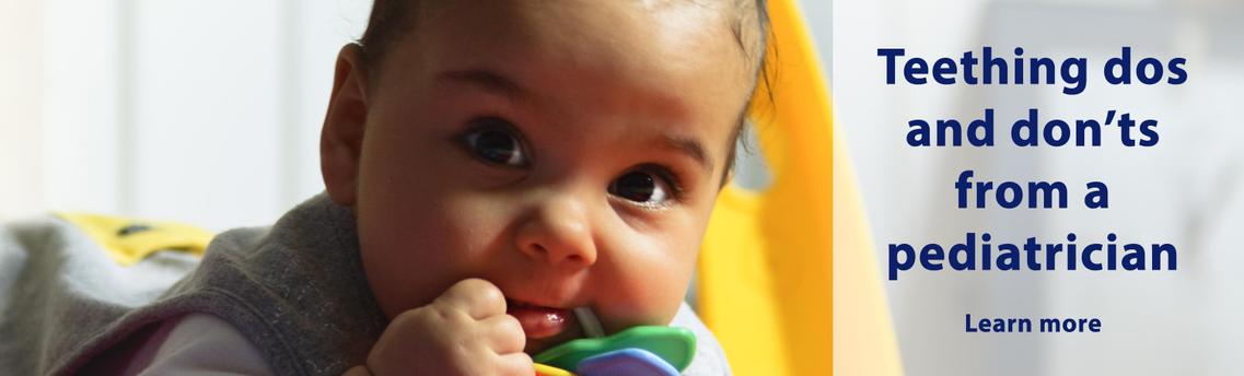 Teething dos and don’ts from a pediatrician