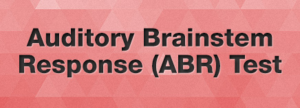 Auditory Brainstem Response (ABR) Test