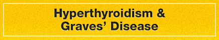 Hyperthyroidism and Graves’ Disease
