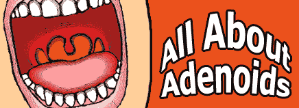Adenoids and Adenoidectomies
