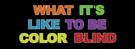 What It's Like to Be Color Blind