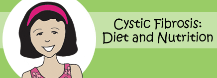 Cystic Fibrosis: Diet and Nutrition