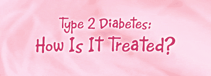 Type 2 Diabetes: How Is It Treated?