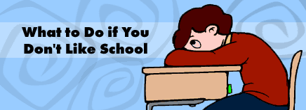 What to Do if You Don't Like School