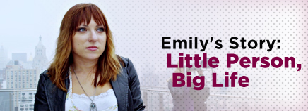 Emily's Story: Little Person, Big Life (Dwarfism)