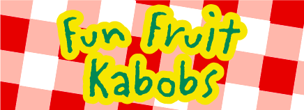 Fun Fruit Kabobs