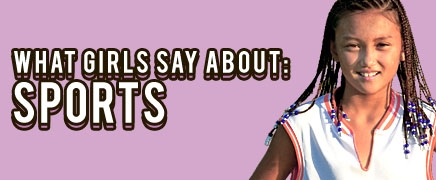 What Girls Say About: Sports