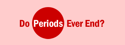 Do Periods Ever End?