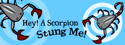 Hey! A Scorpion Stung Me!