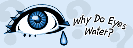 Why Do Eyes Water?