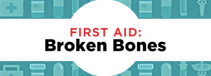 First Aid: Broken Bones