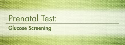 Prenatal Test: Glucose Screening