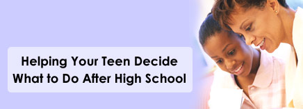Helping Your Teen Decide What to Do After High School