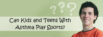 Can Kids and Teens With Asthma Play Sports?
