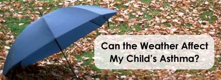 Can the Weather Affect My Child's Asthma?
