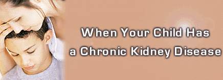 When Your Child Has a Chronic Kidney Disease