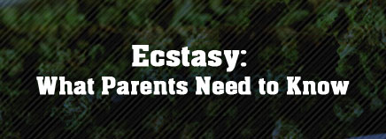 Ecstasy: What Parents Need to Know