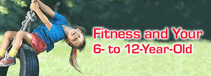 Fitness and Your 6- to 12-Year-Old
