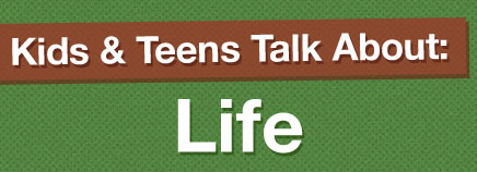 Kids & Teens Talk About Life (Video)