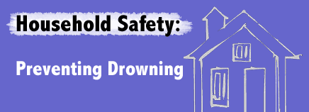 Household Safety: Preventing Drowning