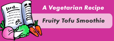 Fruity Tofu Smoothie