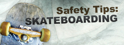 Safety Tips: Skateboarding