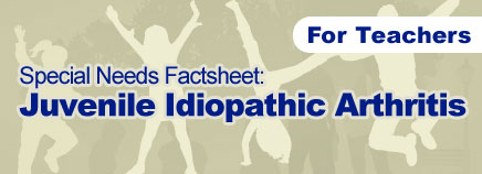 Juvenile Idiopathic Arthritis (JIA) Factsheet (for Schools)