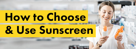 How to Choose & Use Sunscreen