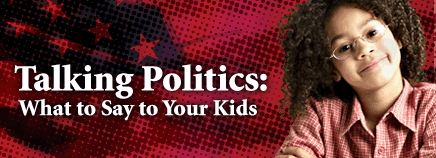 Talking Politics: What to Say to Your Kids