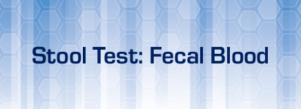 Stool Test: Fecal Blood