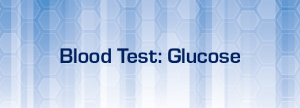 Blood Test: Glucose