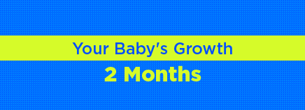 Your Baby's Growth: 2 Months