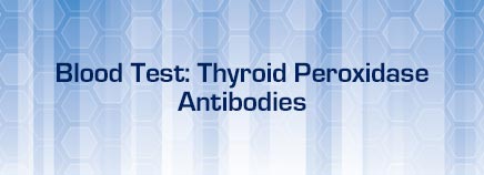 Kidshealth: Blood Test: Thyroid Peroxidase Antibodies | Akron Children