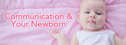 Communication and Your Newborn