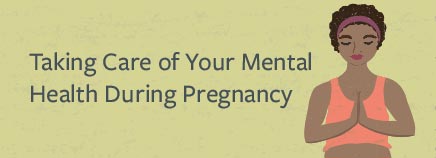 Taking Care of Your Mental Health During Pregnancy