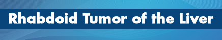 Rhabdoid Tumor of the Liver