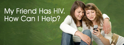 My Friend Has HIV. How Can I Help?