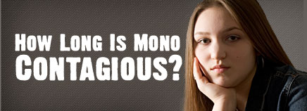How Long Is Mono Contagious?