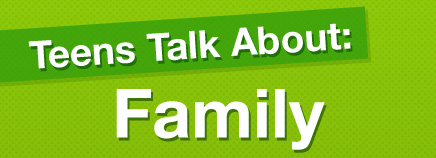 Teens Talk About Family (Video)