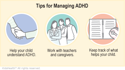 Help your child understand ADHD, work with teachers and caregivers, and keep track of what helps your child.
