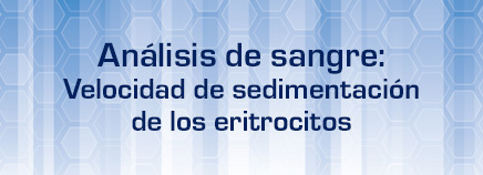 Análisis de sangre: Velocidad de sedimentación de los eritrocitos
