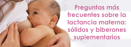 Preguntas más frecuentes sobre la lactancia materna: sólidos y biberones suplementarios
