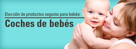 Elección de productos seguros para bebés: Coches de bebés