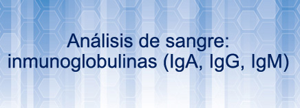 Análisis de sangre: Inmunoglobulinas (IgA, IgG, IgM)