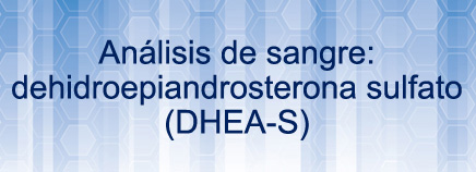 Análisis de sangre: dehidroepiandrosterona sulfato (DHEA-S)