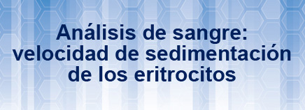 Análisis de sangre: velocidad de sedimentación de los eritrocitos