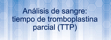 Análisis de sangre: tiempo de tromboplastina parcial (TTP)