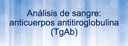 Análisis de sangre: anticuerpos antitiroglobulina (TgAb)
