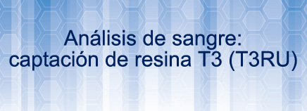 Análisis de sangre: captación de resina T3 (T3RU)