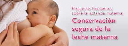 Preguntas frecuentes sobre la lactancia materna: Conservación segura de la leche materna
